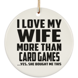 I Love My Wife More Than Card Games - Circle Ornament
