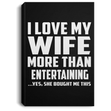 I Love My Wife More Than Entertaining - Canvas Portrait
