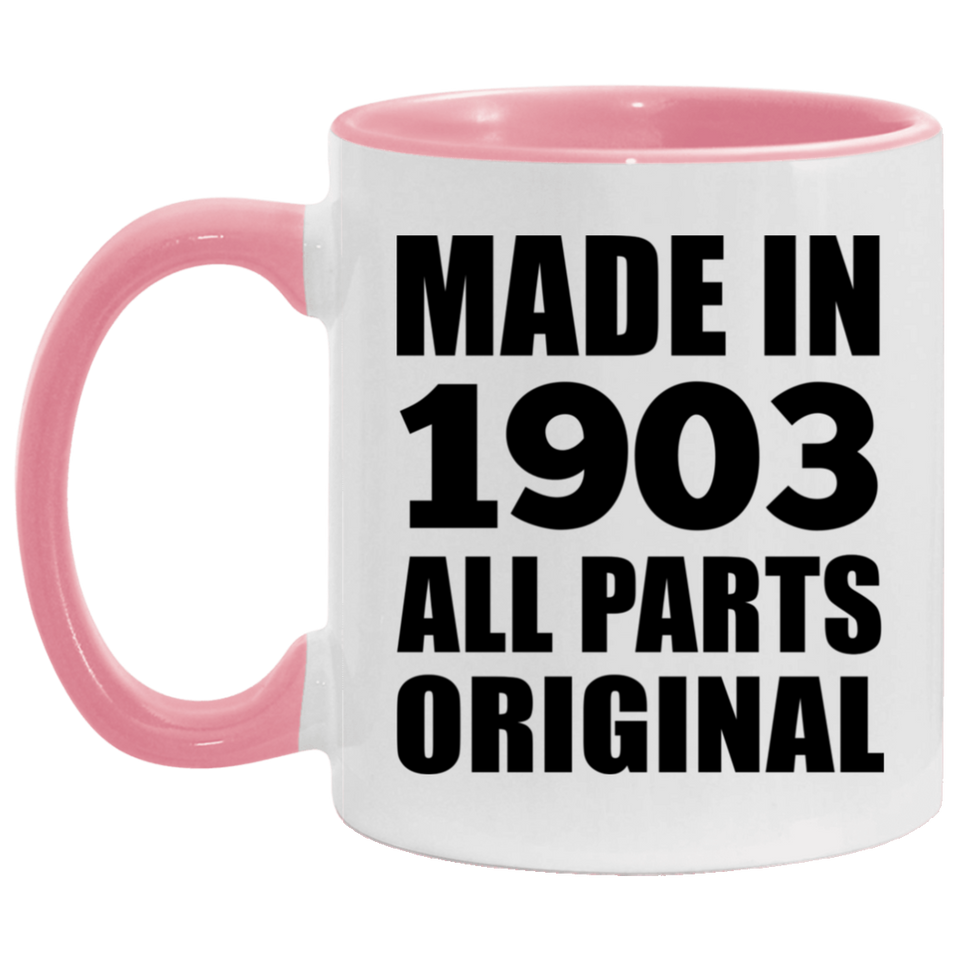 121st Birthday Made in 1903 All Parts Original - 11oz Accent Mug Pink