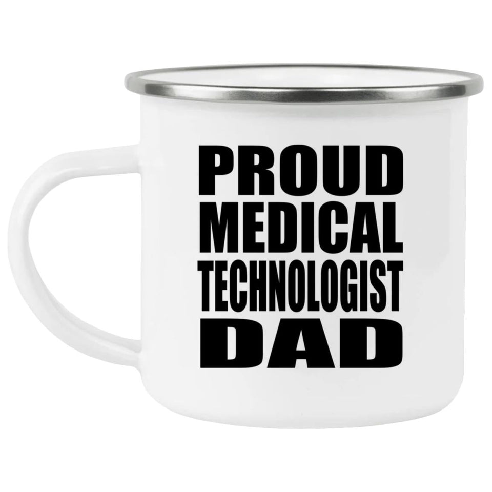 Proud Medical Technologist Dad - 12oz Camping Mug