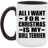 All I Want For Christmas Is My Bull Terrier - 15oz Accent Mug Black