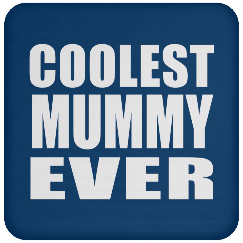 Coolest Mummy Ever - Drink Coaster