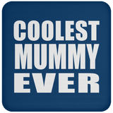 Coolest Mummy Ever - Drink Coaster