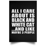 All I Care About Is Black And White Cat - Poster Portrait