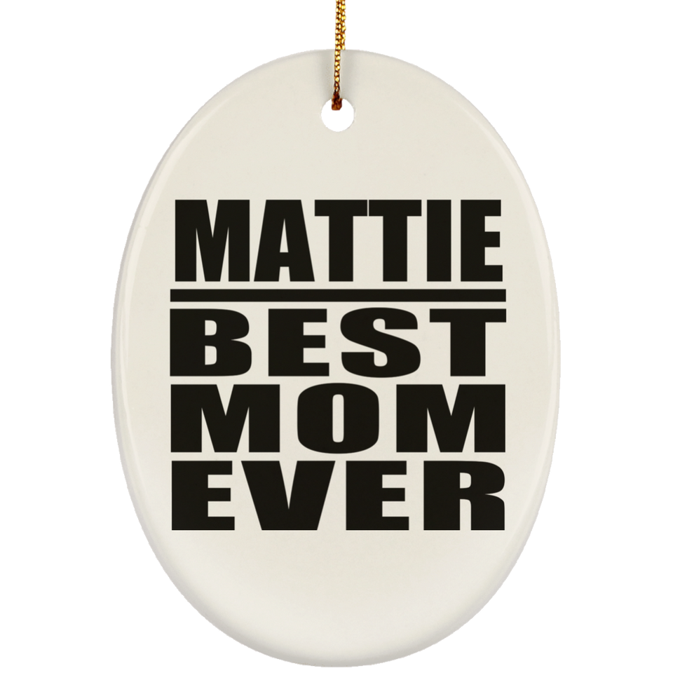 Mattie Best Mom Ever - Oval Ornament