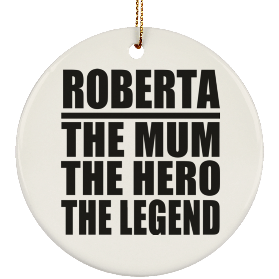 Roberta The Mum The Hero The Legend - Circle Ornament