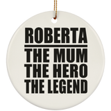 Roberta The Mum The Hero The Legend - Circle Ornament