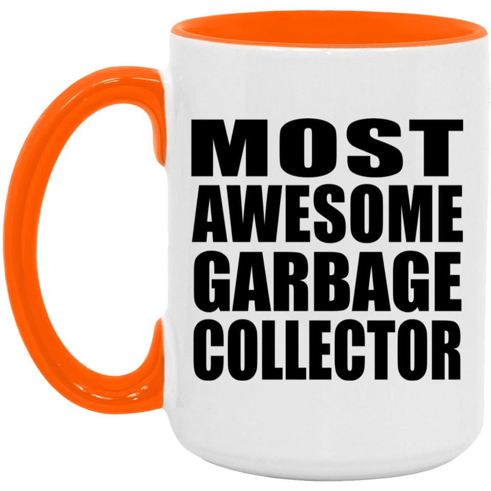 Most Awesome Garbage Collector - 15oz Accent Mug Orange
