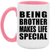 Being Brother Makes Life Special - 15oz Accent Mug Pink