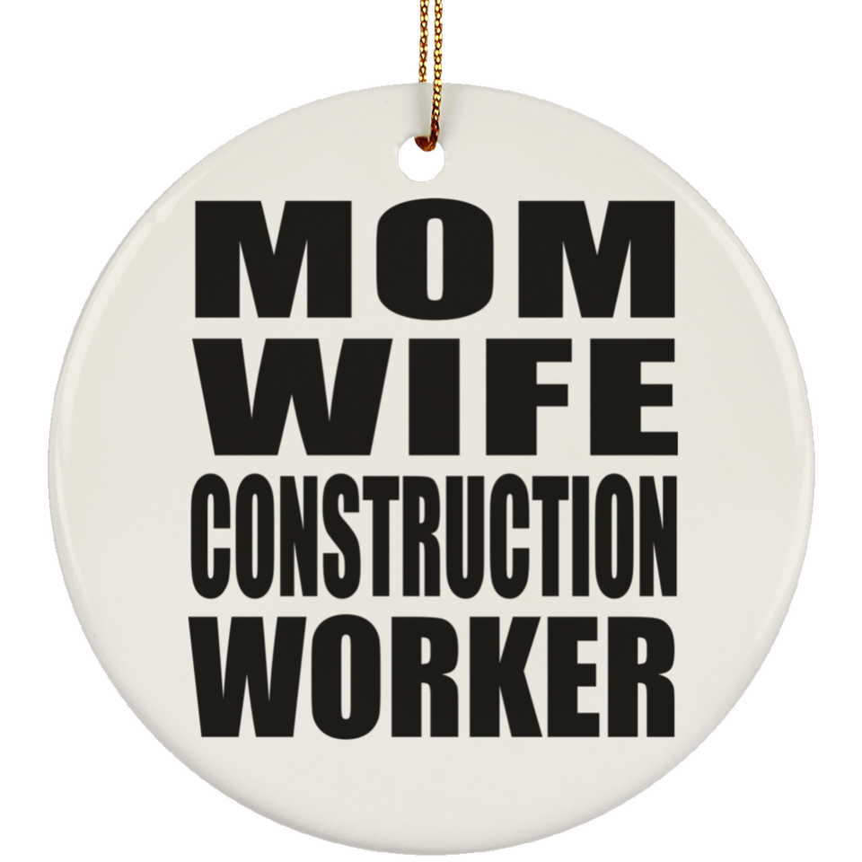 Mom Wife Construction Worker - Circle Ornament