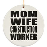 Mom Wife Construction Worker - Circle Ornament