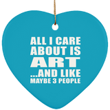 All I Care About Is Art - Heart Ornament
