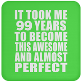 99th Birthday Took 99 Years To Become Awesome & Perfect - Drink Coaster