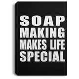 Soap Making Makes Life Special - Canvas Portrait