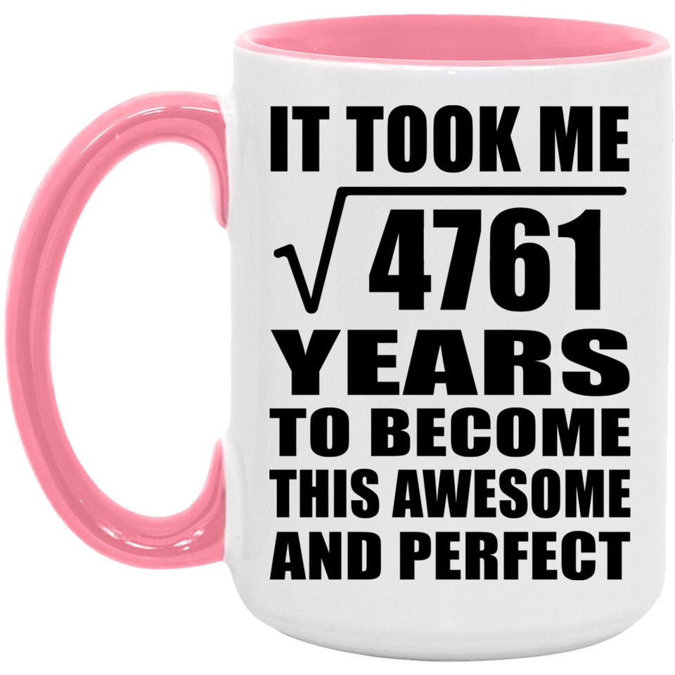 69th Birthday Took Square Root of 4761 Years To Awesome - 15oz Accent Mug Pink