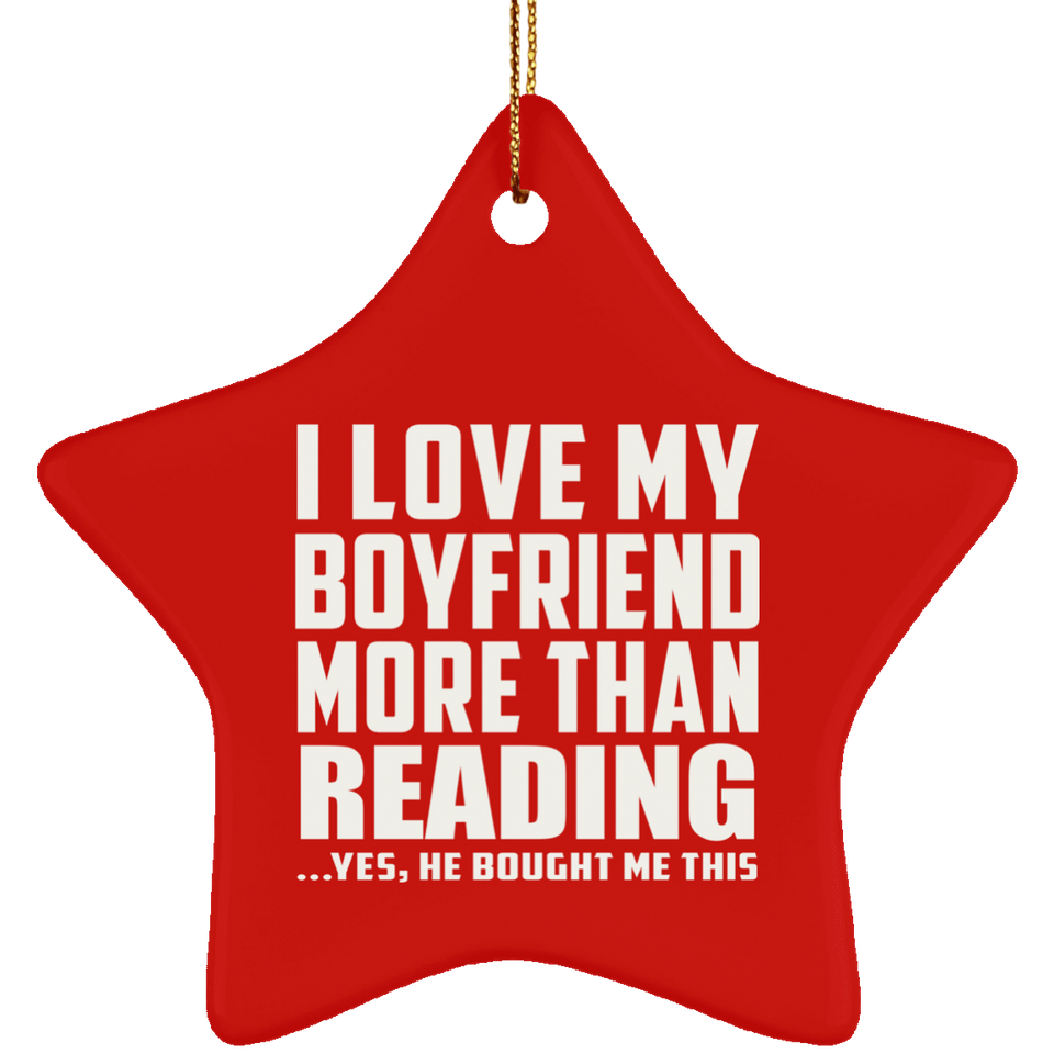 I Love My Boyfriend More Than Reading - Star Ornament
