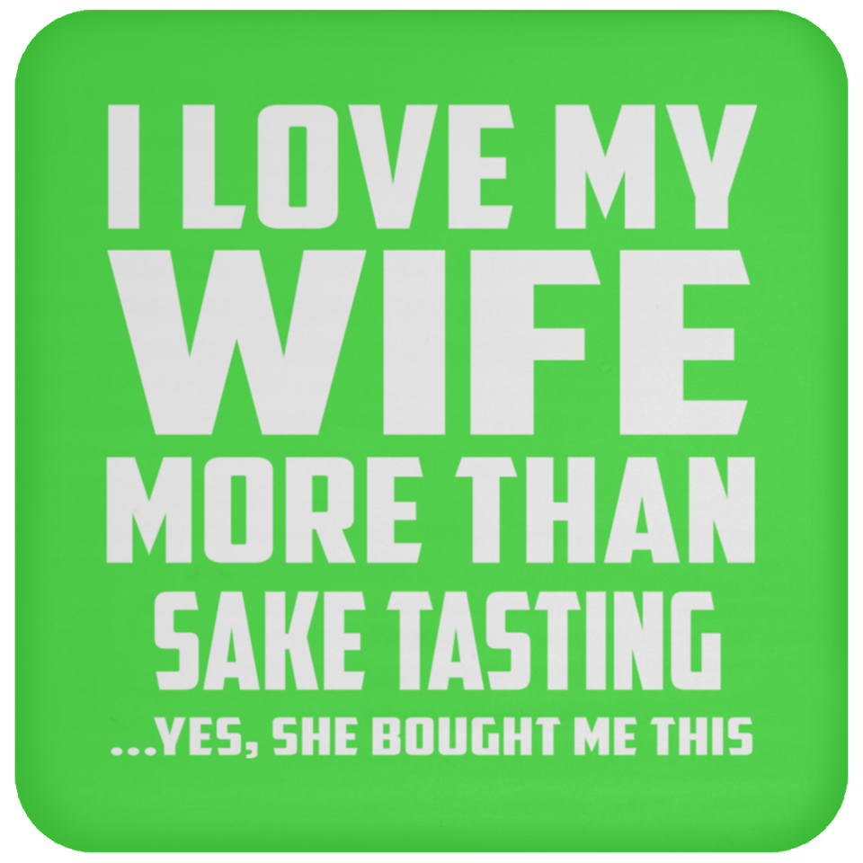 I Love My Wife More Than Sake Tasting - Drink Coaster