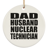 Dad Husband Nuclear Technician - Circle Ornament
