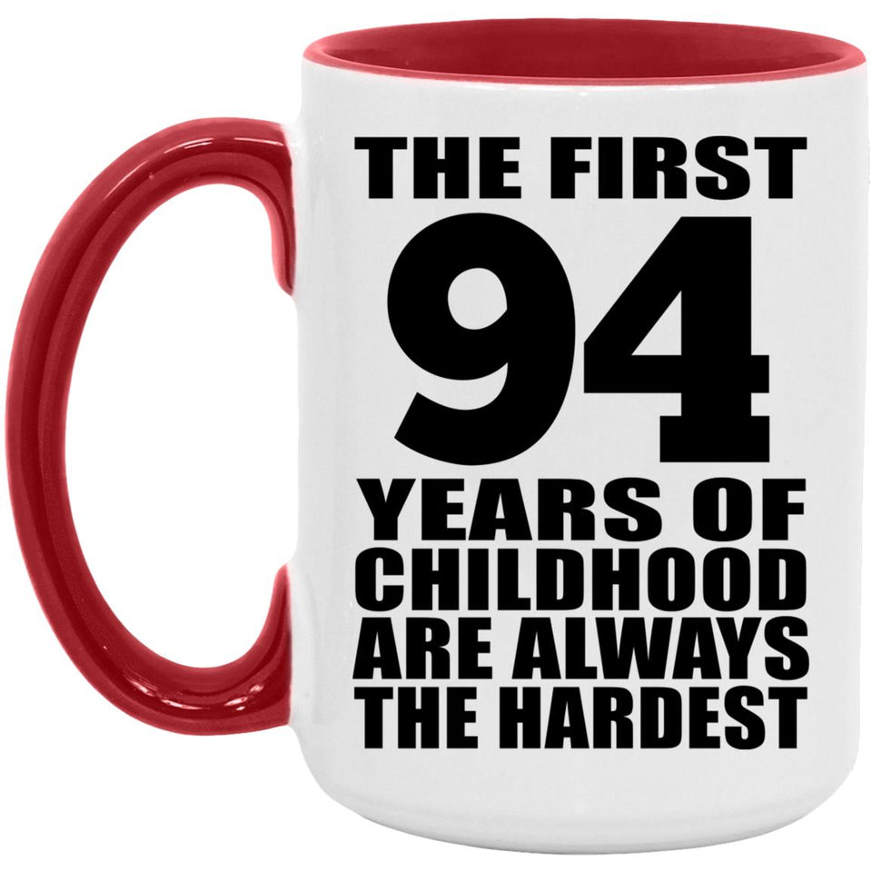 94th Birthday First 94 Years of Childhood Are The Hardest - 15oz Accent Mug Red