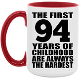 94th Birthday First 94 Years of Childhood Are The Hardest - 15oz Accent Mug Red
