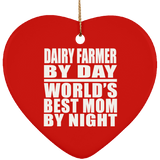 Dairy Farmer By Day World's Best Mom By Night - Heart Ornament