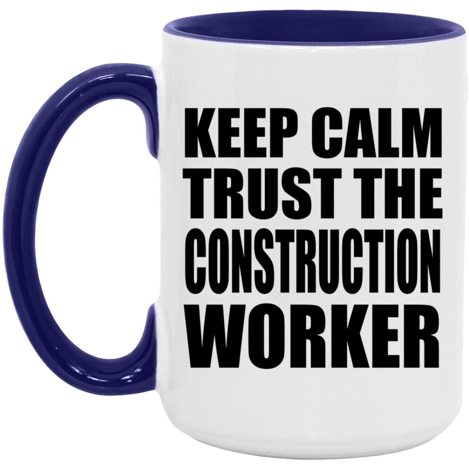 Keep Calm and Trust The Construction Worker - 15oz Accent Mug Purple