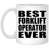 Best Forklift Operator Ever - 11 Oz Coffee Mug
