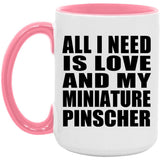 All I Need Is Love And My Miniature Pinscher - 15oz Accent Mug Pink