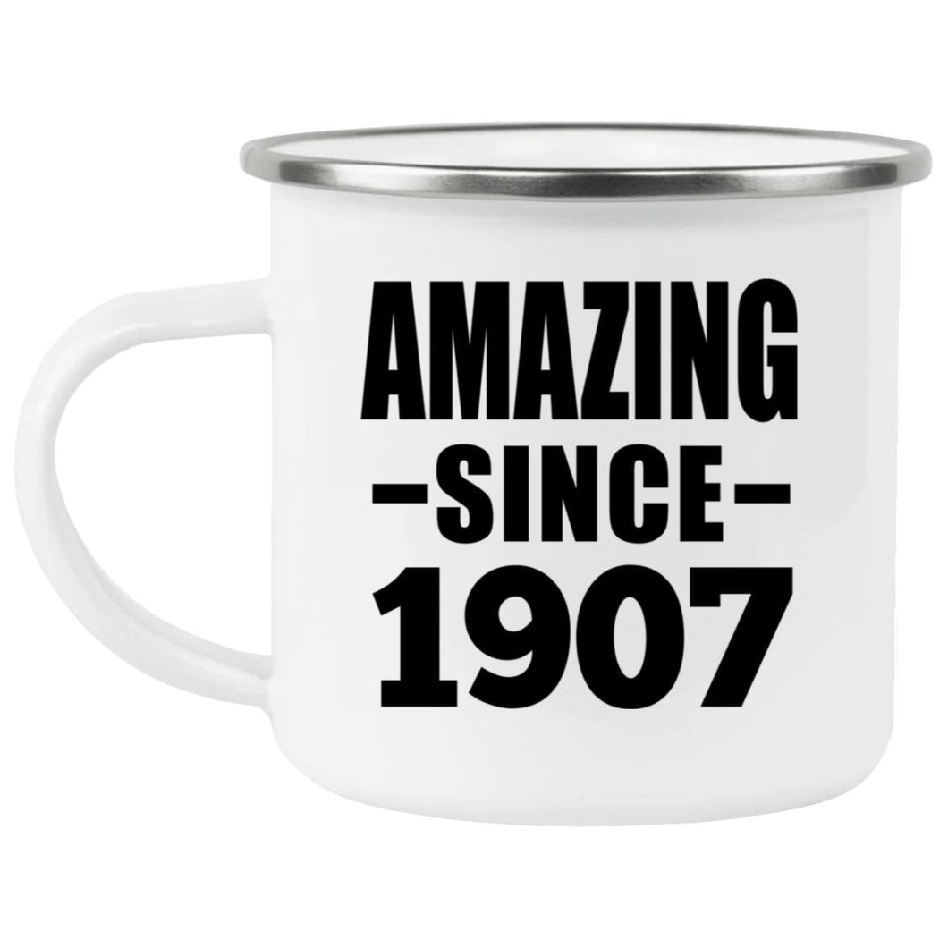 117th Birthday Amazing Since 1907 - 12oz Camping Mug