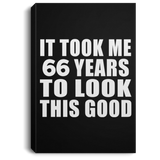 66th Birthday Took Me 66 Years To Look This Good - Canvas Portrait