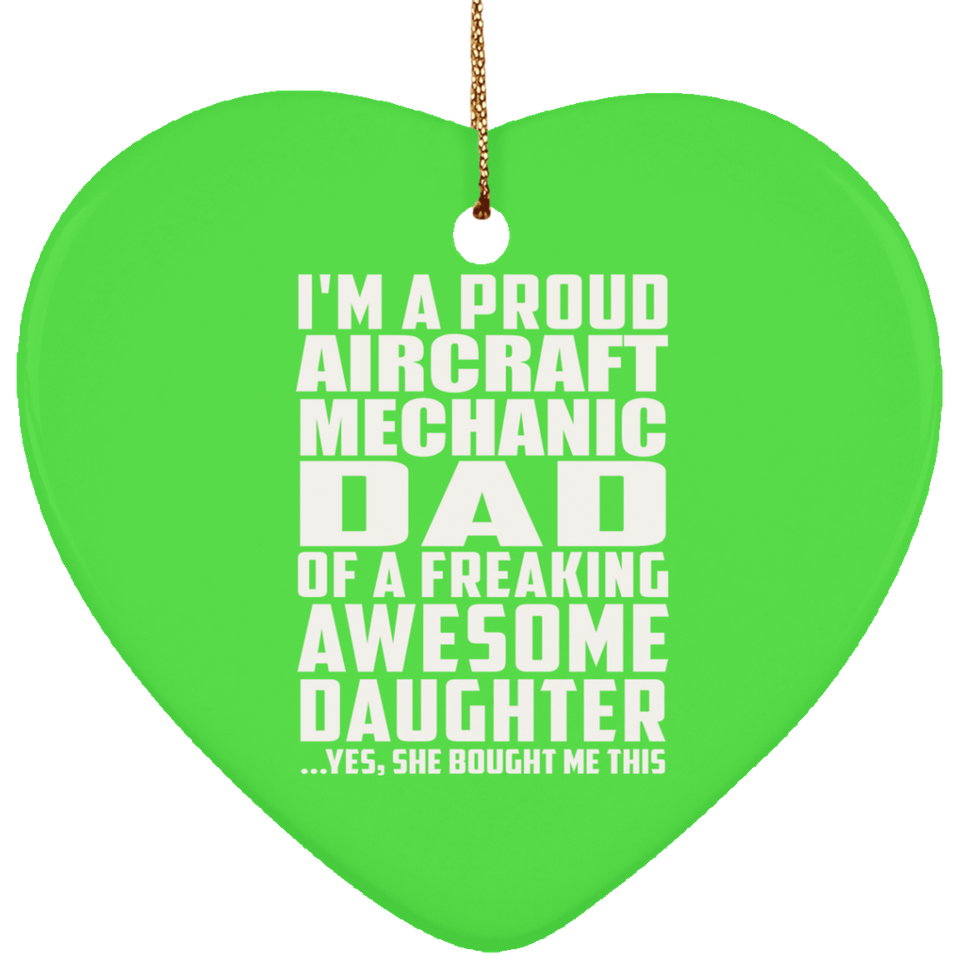 Proud Aircraft Mechanic Dad Of Awesome Daughter - Heart Ornament