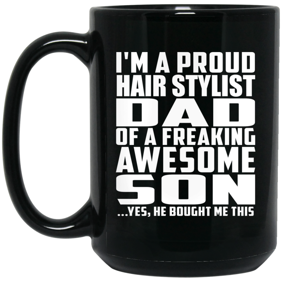 Proud Hair Stylist Dad Of Awesome Son - 15 Oz Coffee Mug Black