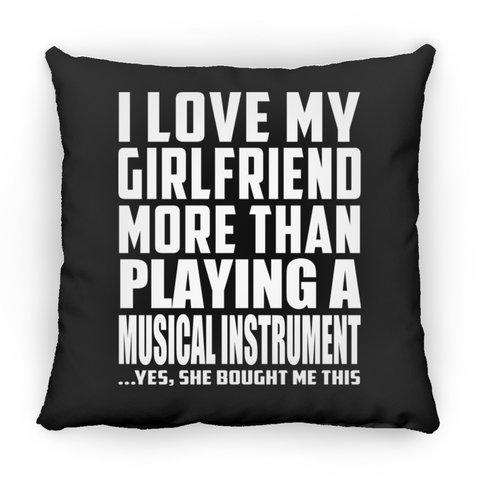 I Love My Girlfriend More Than Playing A Musical Instrument - Throw Pillow Black