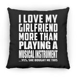 I Love My Girlfriend More Than Playing A Musical Instrument - Throw Pillow Black