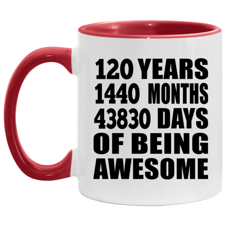 120th Birthday 120 Years 1440 Months 43830 Days Of Awesome - 11oz Accent Mug Red