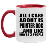 All I Care About Is Pointer Dog - 11oz Accent Mug Red