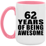 62nd Birthday 62 Years Of Being Awesome - 15oz Accent Mug Pink