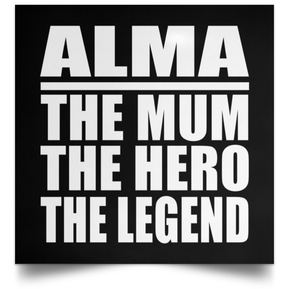 Alma The Mum The Hero The Legend - Poster Square