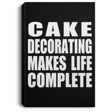 Cake Decorating Makes Life Complete - Canvas Portrait