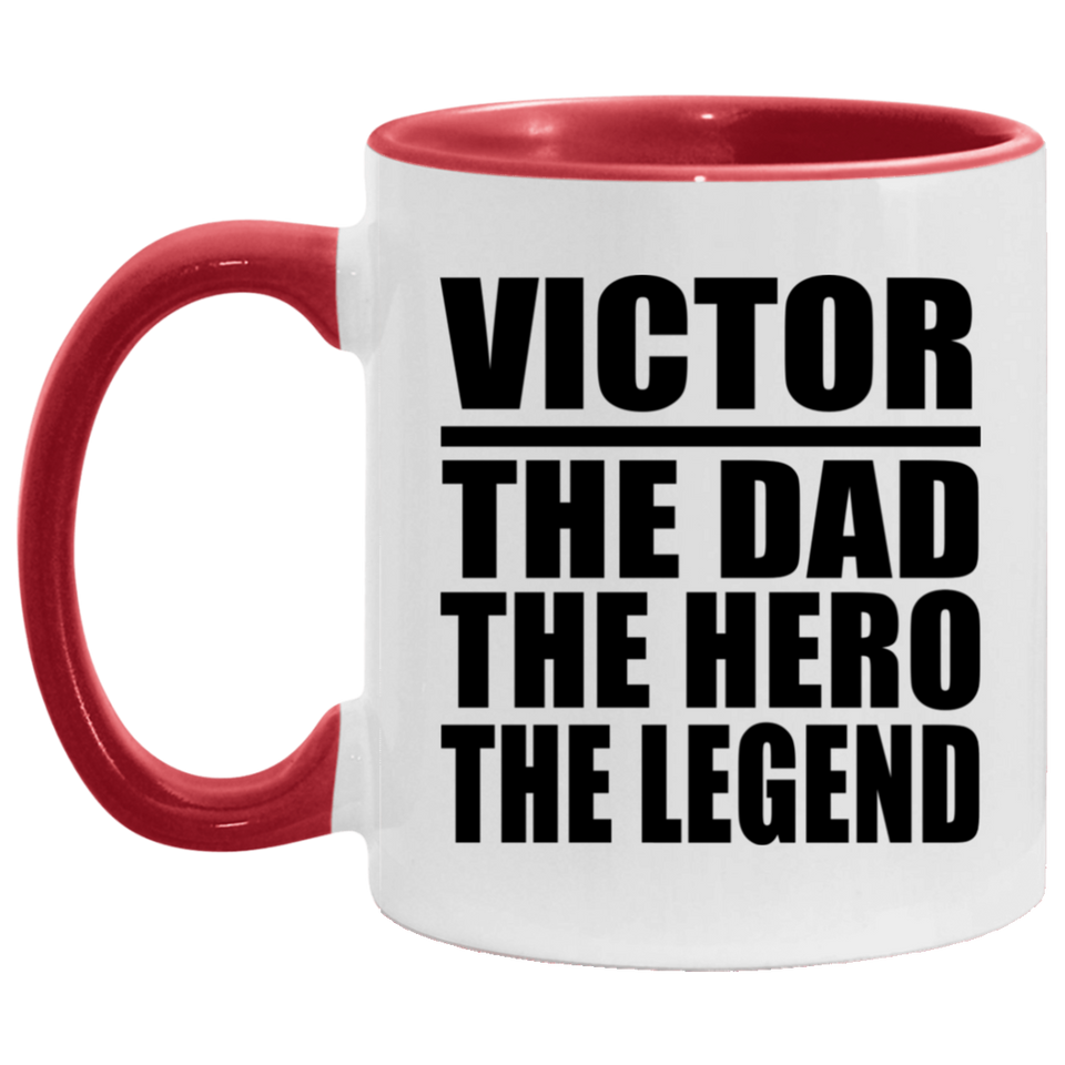 Victor The Dad The Hero The Legend - 11oz Accent Mug Red