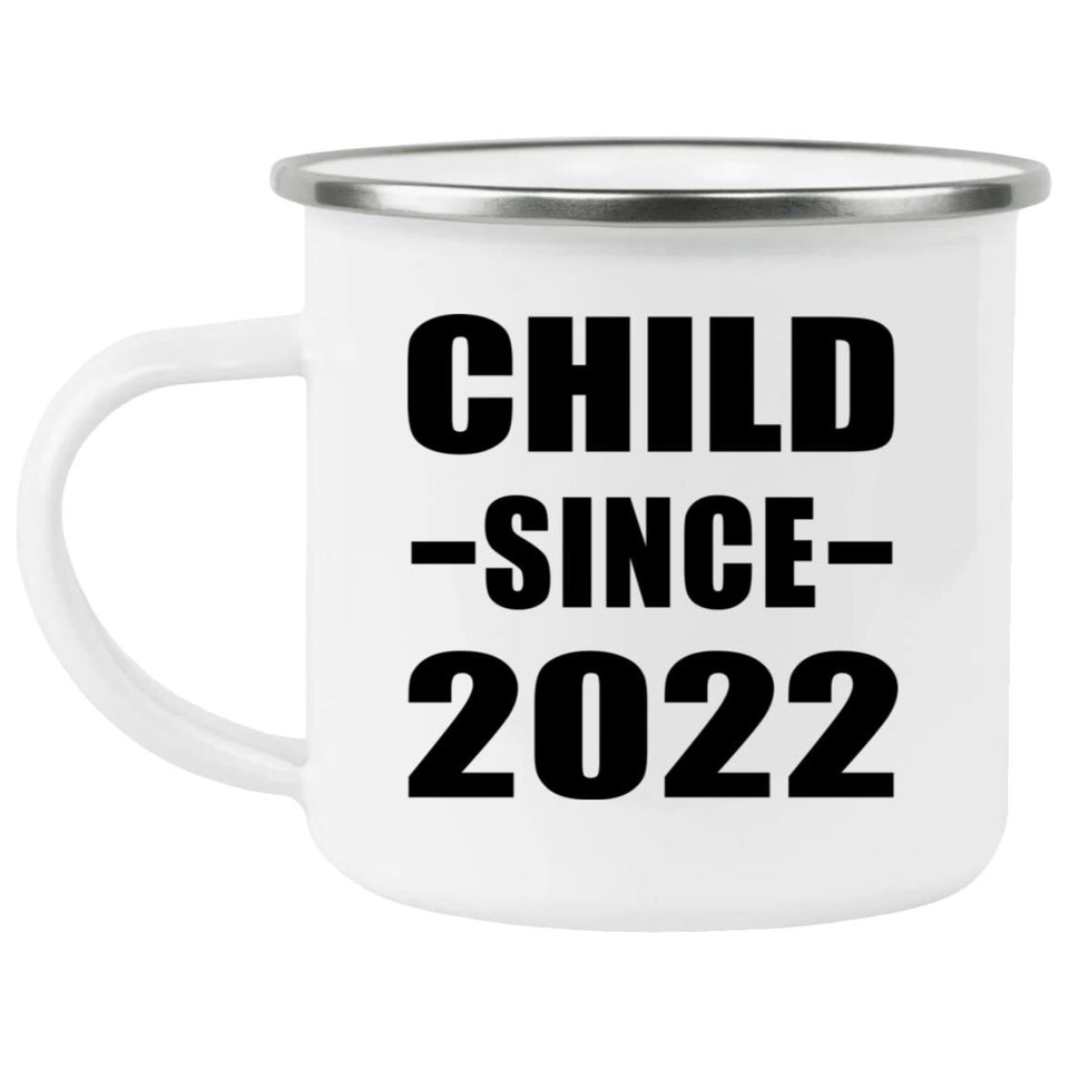 Child Since 2022 - 12oz Camping Mug