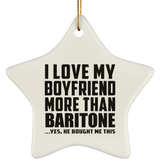I Love My Boyfriend More Than Baritone - Star Ornament