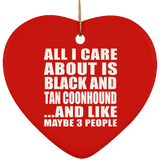 All I Care About Is Black And Tan Coonhound - Heart Ornament