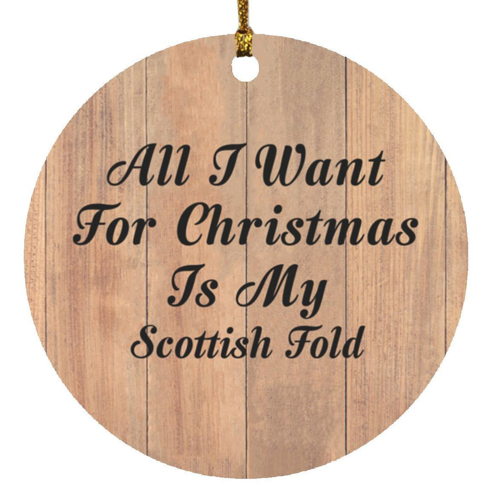 All I Want For Christmas Is My Scottish Fold - Circle Ornament C