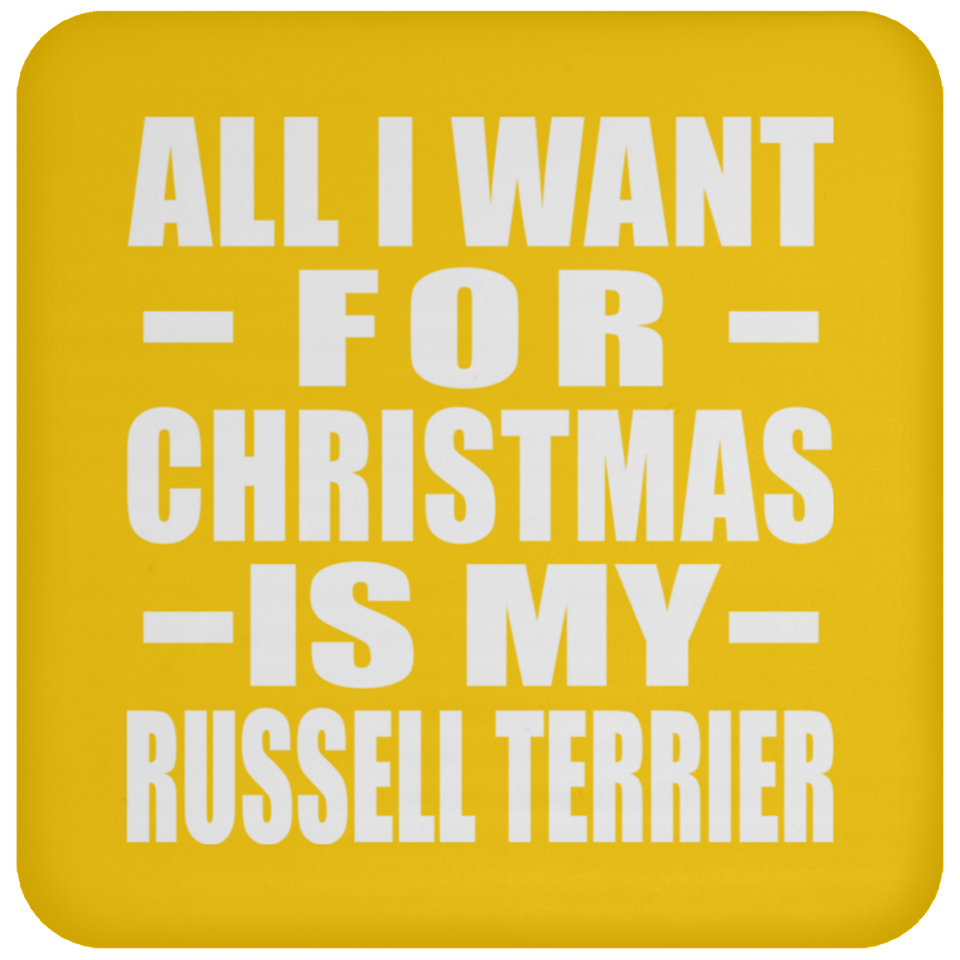 All I Want For Christmas Is My Russell Terrier - Coaster