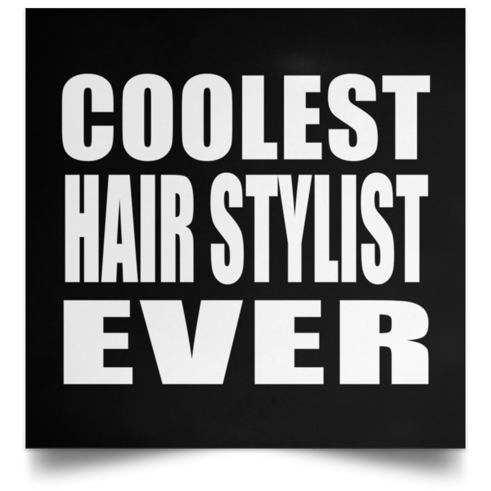 Coolest Hair Stylist Ever - Poster Square