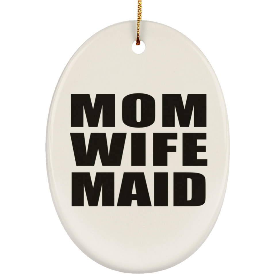 Mom Wife Maid - Oval Ornament