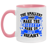 The Smallest Hands Make The Biggest Mark On Dad's Heart - 11oz Accent Mug Pink