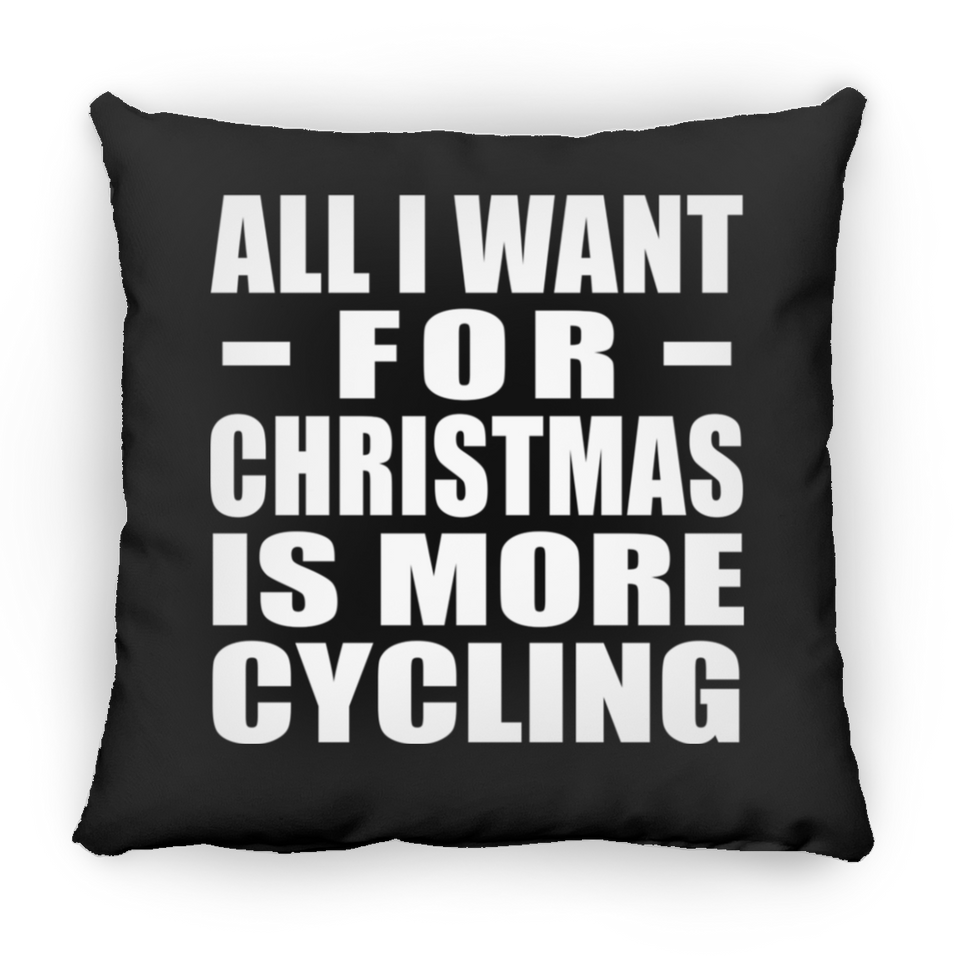 All I Want For Christmas Is More Cycling - Throw Pillow Black