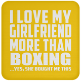I Love My Girlfriend More Than Boxing - Drink Coaster